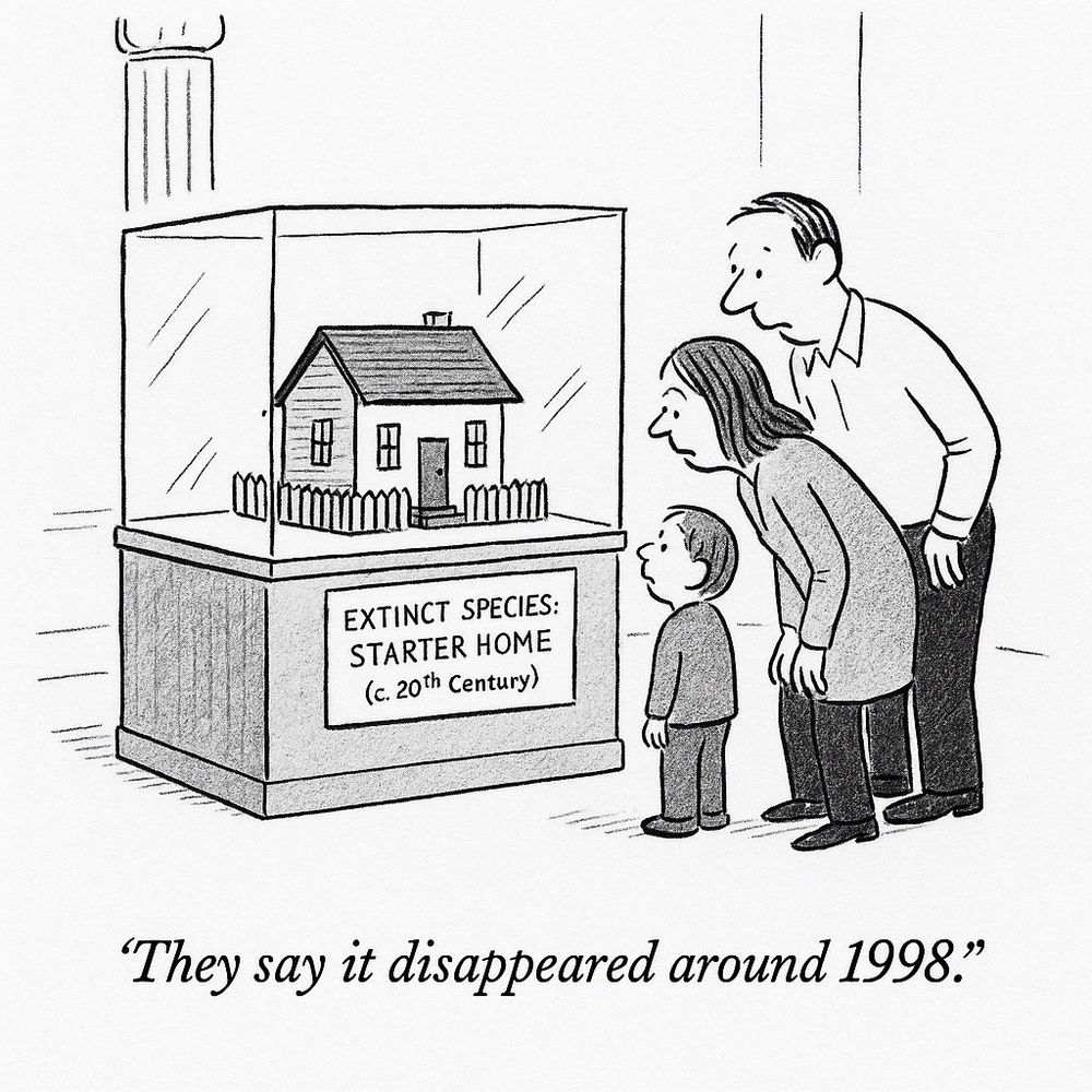 New Yorker cartoon with exhibit in natural history museum: "Extinct species: Starter Home, circa 20th century"

Parent says to child, "They say it disappeared around 1998."