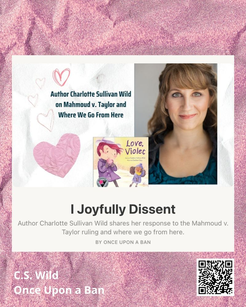 All 5 slides have crumpled foil background and text boxes in various shades of pinks, purples, and whiltes, with decorative hearts, QR codes, and "C.S. Wild, Once Upon a Ban." Slide 1 has the picture book cover for Love, Violet, and an author photo of a woman with long, dark blonde, wavy hair, light skin, slight smile, blue shirt. "I Joyfully Dissent: Author Charlotte Sullivan Wild on Mahmoud v. Taylor and Where We Go From Here. By Once Upon a Ban" 