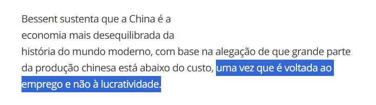 trecho da matéria do O Globo, que diz "Bessent sustenta que a China é a economia mais desequilibrada da história do mundo moderno, com base na alegação de que grande parte da produção chinesa está abaixo do custo, uma vez que é voltada ao emprego e não à lucratividade."