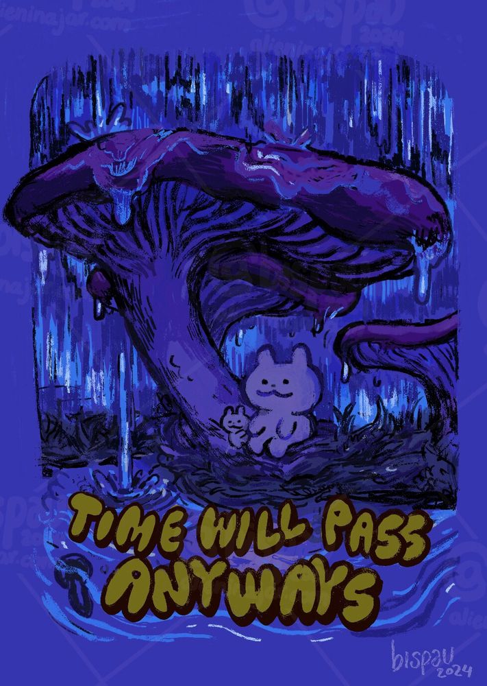 Illustration of two cats hiding under a mushroom while its heavy raining, the colors are cold blue. Text reads: time will pass anyways