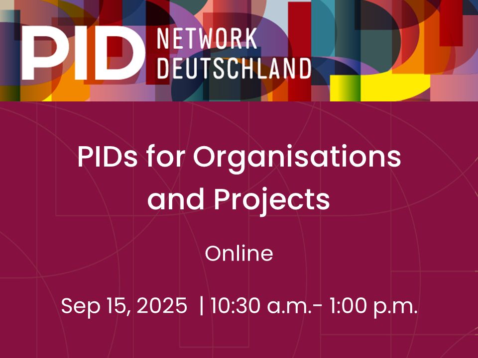 PIDs for Organisations and Projects | Online |Sept 15, 2025 Start 10:30 CEST