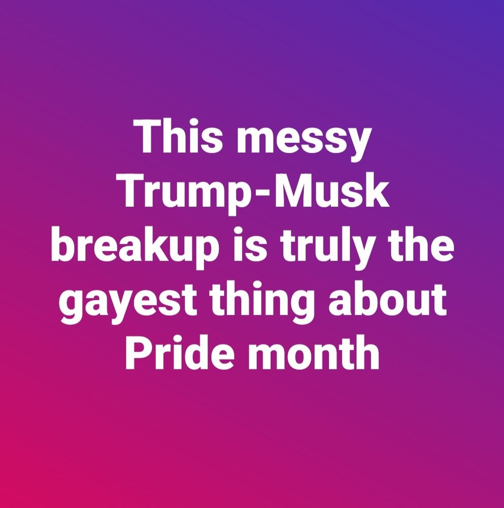 This messy Trump- Musk breakup is truly the gayest thing about Pride month.