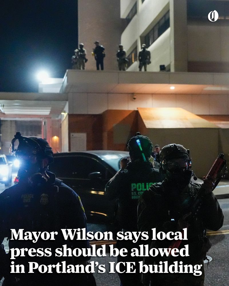 A photo of federal agents outside the ICE building at night with the text "Mayor Wilson says local press should be allowed in Portland's ICE building."