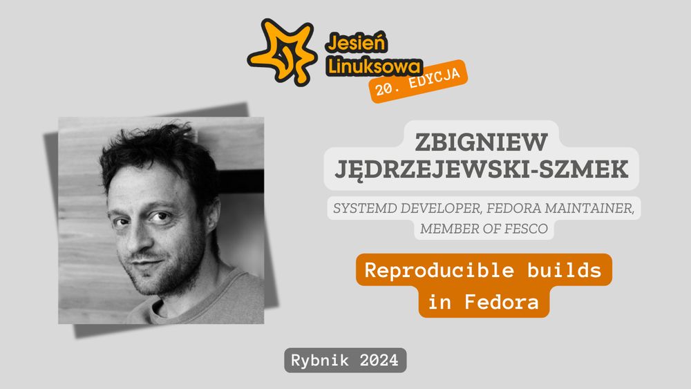 Grafika promująca prelekcję "Reproducible builds in Fedora". Na grafice tytuł. nazwisko i zdjęcie prelegenta oraz logo "Jesień Linuksowa 2024".