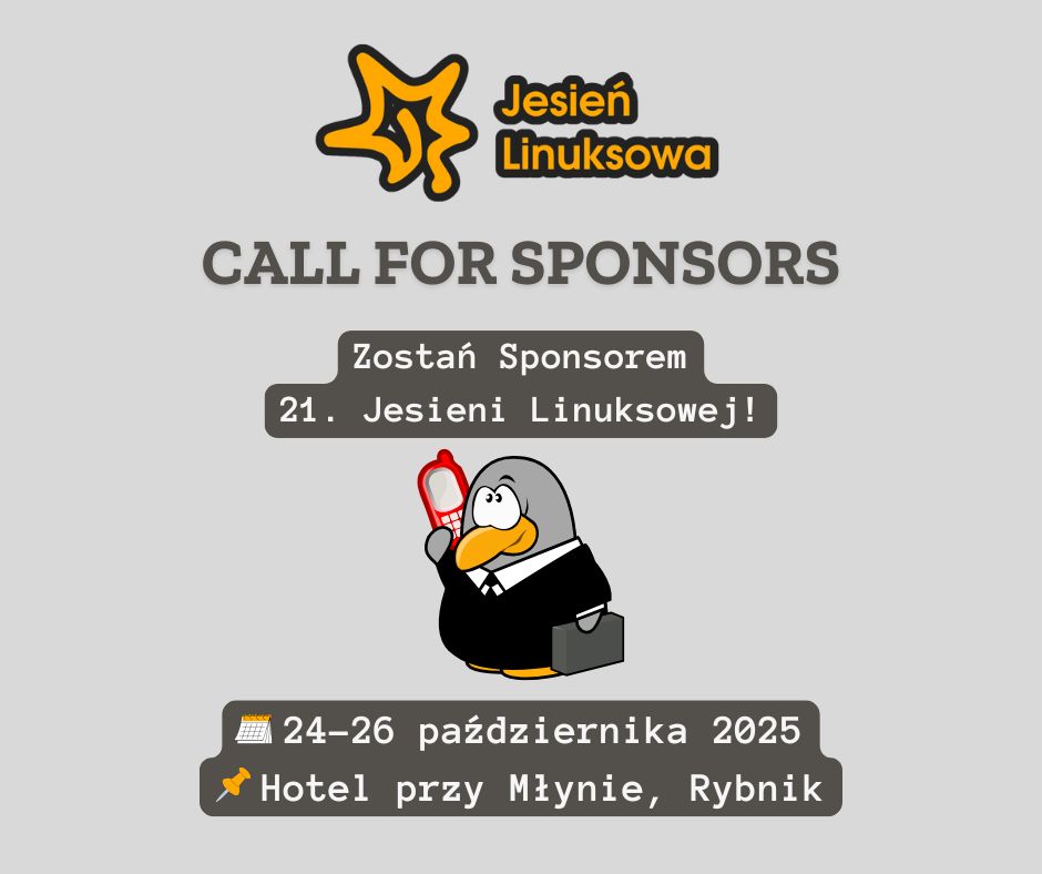 Grafika promująca konferencję "Jesień Linuksowa 2025". Na szarym tle widnieje logo konferencji oraz napis "CALL FOR SPONSORS". Po lewej stronie znajduje się rysunek pingwina w garniturze. Na dole podano daty: 24-26 października 2025 oraz lokalizację: "Hotel przy Młynie, Rybnik".