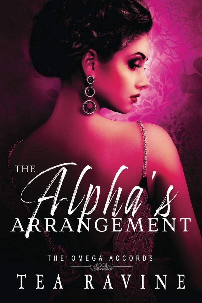 Book cover of a woman with dark hair in an updo, dangling earring and evening gown is facing away and there’s a spotlight on her face. The edges of the cover are burgundy and fade to a light pink the closer you get to her face. Title of the book is The Alpha’s Arrangement. The author is Tea Ravine and it’s book 2 of The Omega Accords.