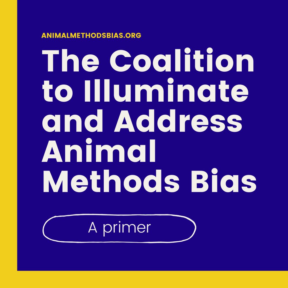 Blue and yellow graphic with the following text: "The Coalition to Illuminate and Address Animal Methods Bias: A primer" with the website animalmethodsbias.org