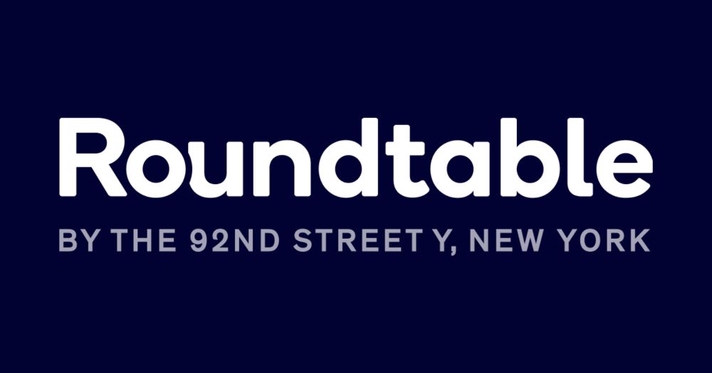 Roundtable by The 92nd Street Y, New York — Live, Online Courses