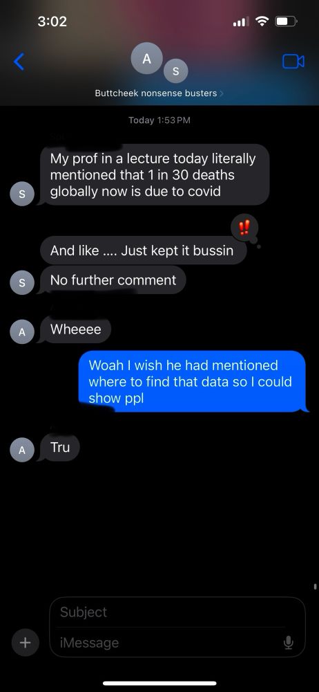 A group chat exchange: S says “My prof in a lecture today literally mentioned that 1 in 30 deaths globally now is due to students. And like…just kept it bussin. No further comment.” A says “Wheeee”. OP says “Woah I wish he had mentioned where to find that data so I could show people”. A says “True”. 