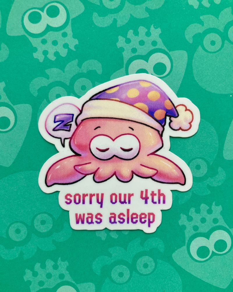 a photo of a sticker. the design is of a snoring pink squid wearing a spotted purple sleeping cap. below it are the words “sorry our 4th was asleep”