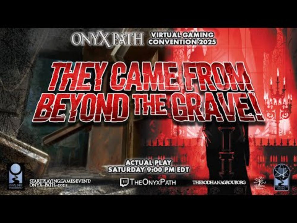 [Onyx Path Con 2025] — They Came From Beyond The Grave Actual Play