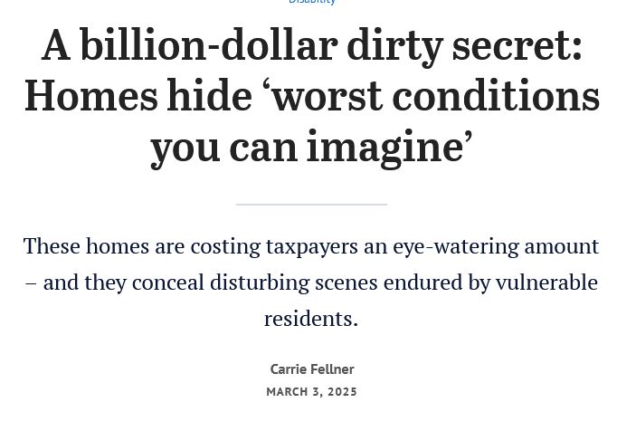 A billion-dollar dirty secret: Homes hide ‘worst conditions you can imagine’
These homes are costing taxpayers an eye-watering amount – and they conceal disturbing scenes endured by vulnerable residents.
