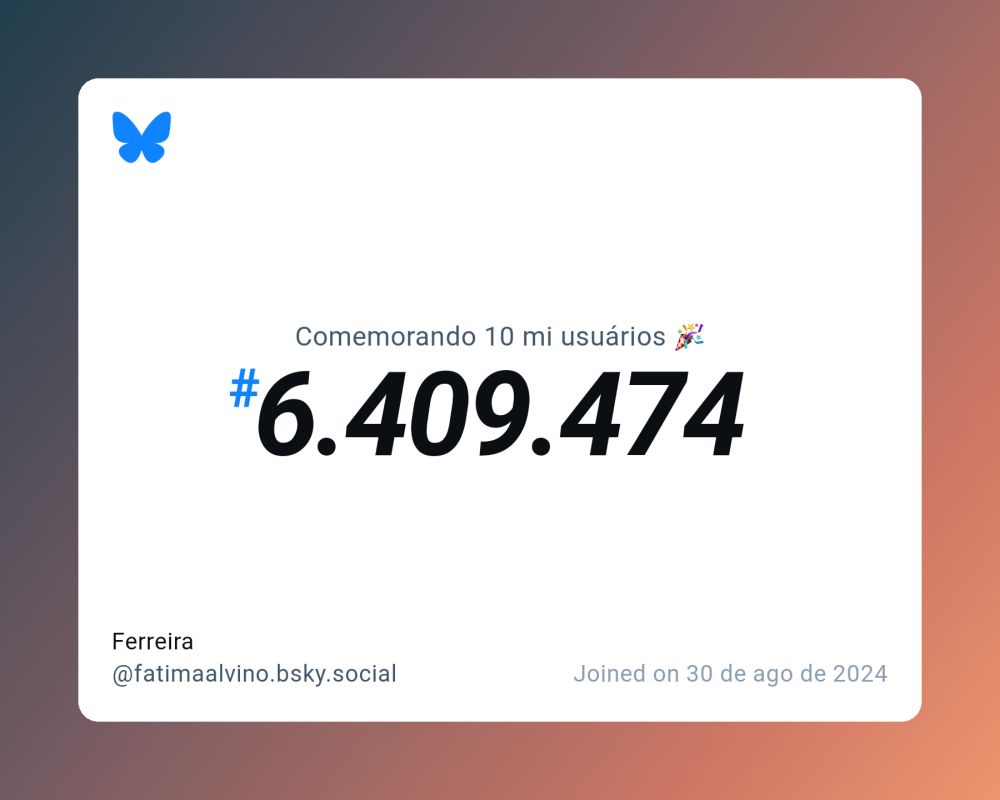 Um certificado virtual com o texto "Comemorando 10 milhões de usuários no Bluesky, #6.409.474, Ferreira ‪@fatimaalvino.bsky.social‬, ingressou em 30 de ago de 2024"