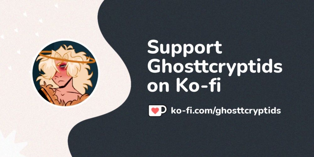 Support Ghosttcryptids on Ko-fi! ❤️. ko-fi.com/ghosttcryptids