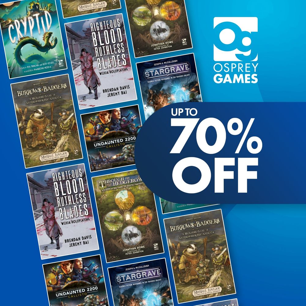 An image with a blue background, the Osprey Games logo, and the text: "UP TO 70% OFF". An array of different board game, wargame and roleplaying game covers are at a diagonal angle, included Cryptid, Undaunted 2200: Callisto, Righteous Blood: Ruthless Blades, Through the Hedgerow, Stargrave, and Burrows & Badgers: Second Edition.