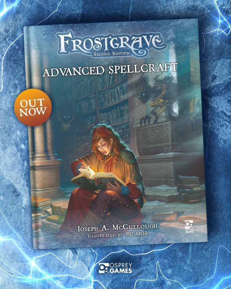 An image with the Frostgrave: Advanced Spellcraft hardback supplementary rulebook against an icy background crackling with magical energy. The cover art depicts a woman in robes reading a glowing time in an ancient library as clawed, glowing-eyed shadows emerge behind her. A sticker reads "OUT NOW" and below is the Osprey Games logo.