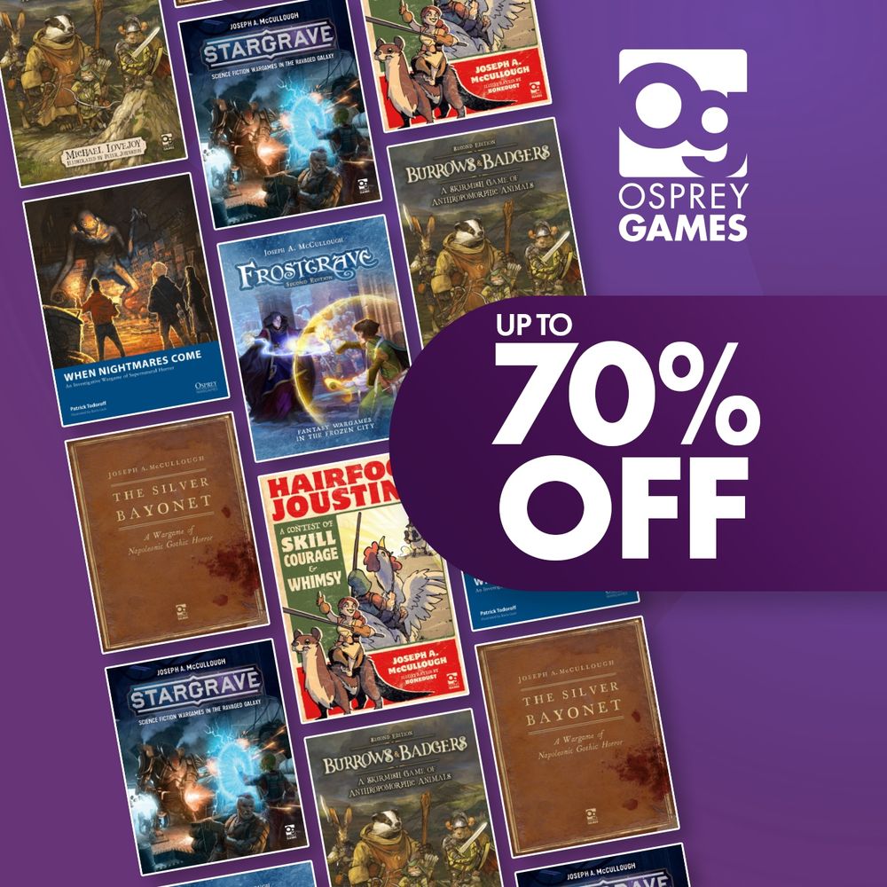 An image with a pattern of interlocking game covers running in a diagonal strip from the top left corner to the bottom centre, including: Burrows & Badgers: Second Edition, Stargrave, Hairfoot Jousting, When Nightmares Come and Frostgrave. The Osprey Games logo is beside it and text reads "UP TO 70% OFF".