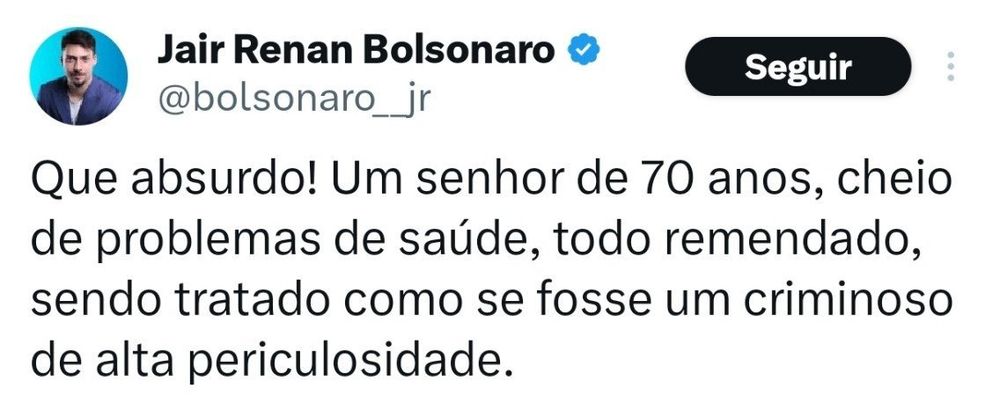 Tweet de Jair Renan Bolsonaro
Que absurdo! Um senhor de 70 anos, cheio de problemas de saúde, todo remendado, sendo tratado como se fosse um criminoso de alta periculosidade