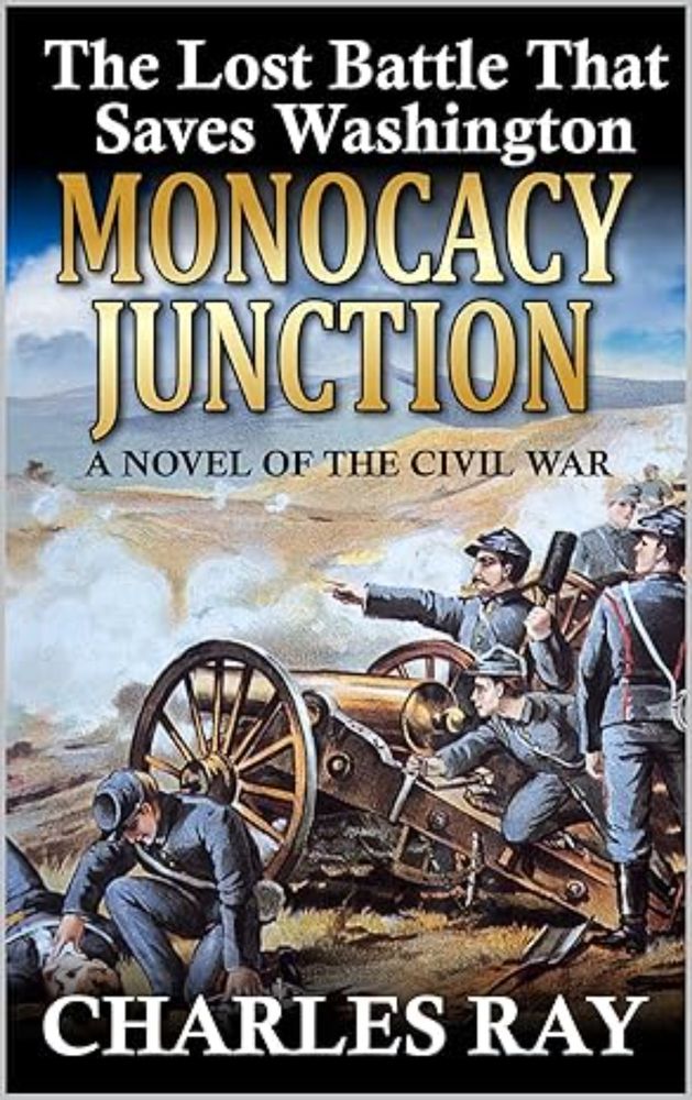 The Battle That Saves Washington: Monocacy Junction: A Novel Of The Civil War - Kindle edition by Ray, Charles. Literature & Fiction Kindle eBooks @ Amazon.com.