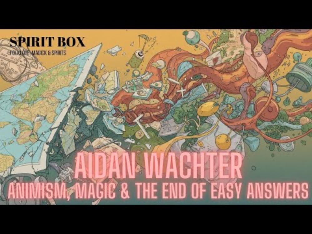 S2 #78 / Aidan Wachter on Animism, Magic & The End of Easy Answers