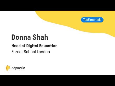 Edpuzzle Testimonials: Donna Shah - Head of Digital Education (Forest School London)