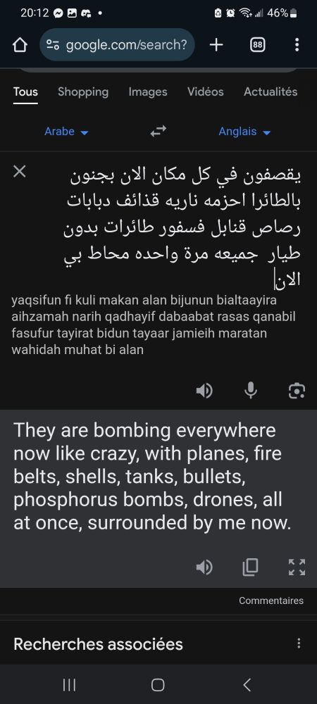 Translation of a message Rawan sent in Arabic. The translation says : "They are bombing everywhere now like crazy, with planes, fire belts, shells, tanks, bullets, phosphorus bombs, drones, all at once, surrounding me now"
