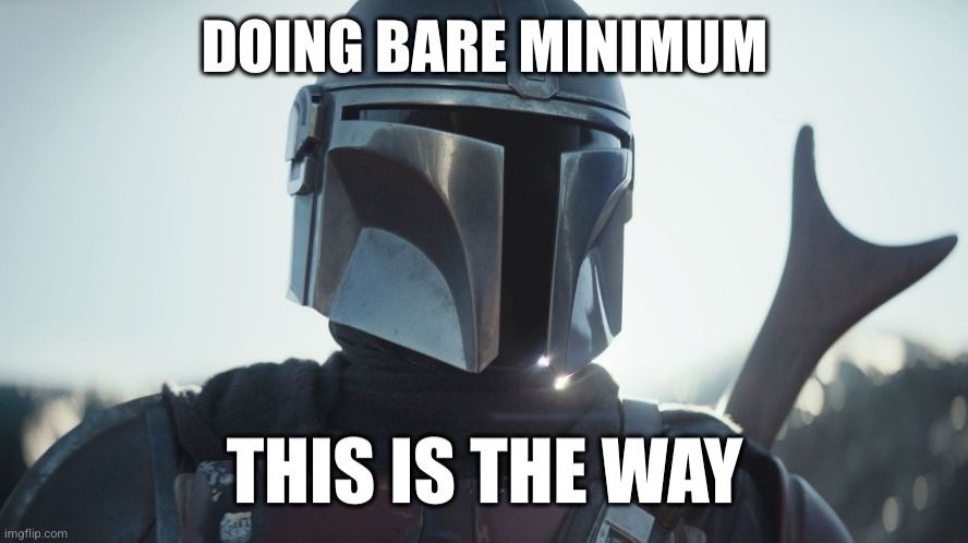 The Mandalorian meme: Doing bare minimum, this is the way