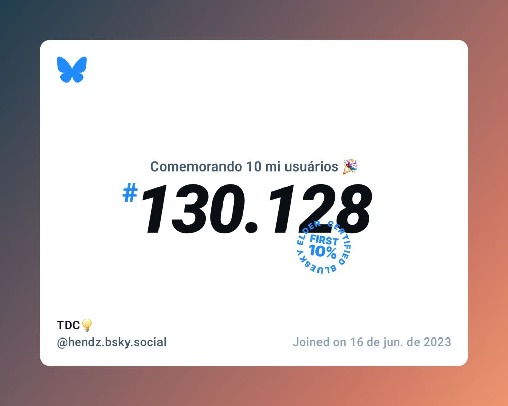 Um certificado virtual com o texto "Comemorando 10 milhões de usuários no Bluesky, #130.128, TDC💡 ‪@hendz.bsky.social‬, ingressou em 16 de jun. de 2023"