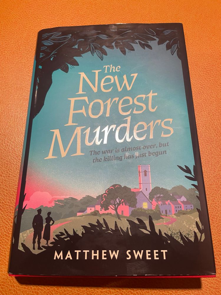 The novel The New Forest Murders by Matthew Sweet, recently released in hardback. 