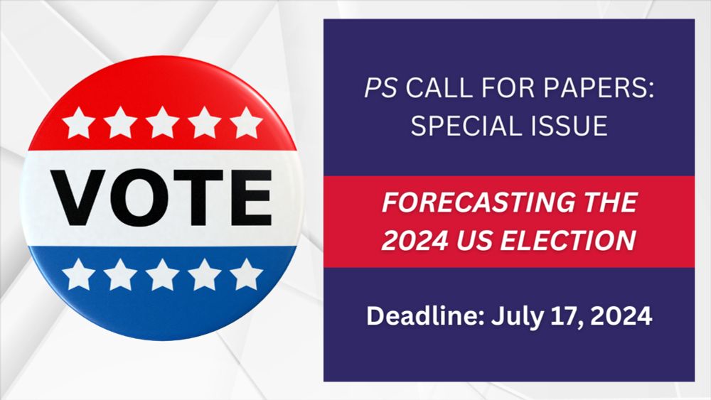 Call for Papers: Special Issue on Forecasting the 2024 US Elections | Deadline: July 17, 2024 -