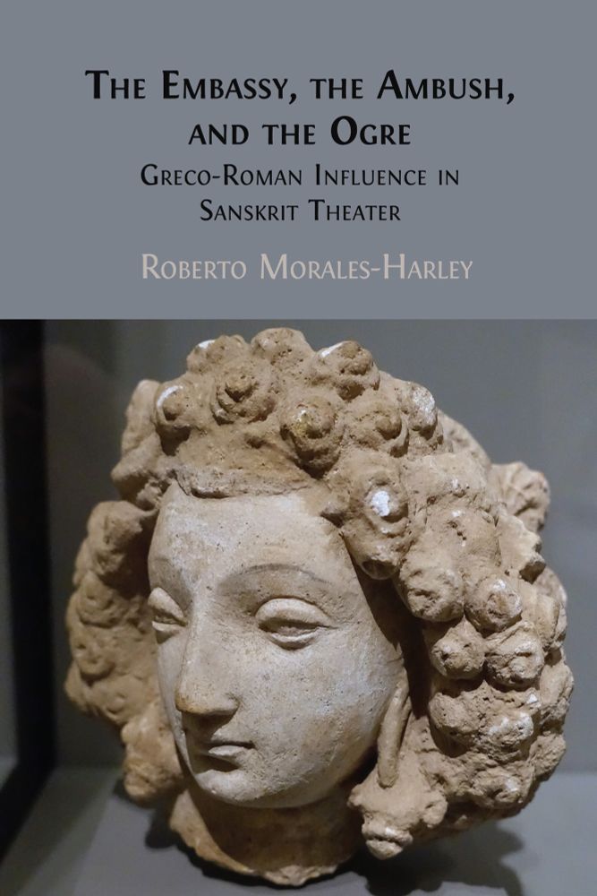 The Embassy, the Ambush, and the Ogre: Greco-Roman Influence in Sanskrit Theater