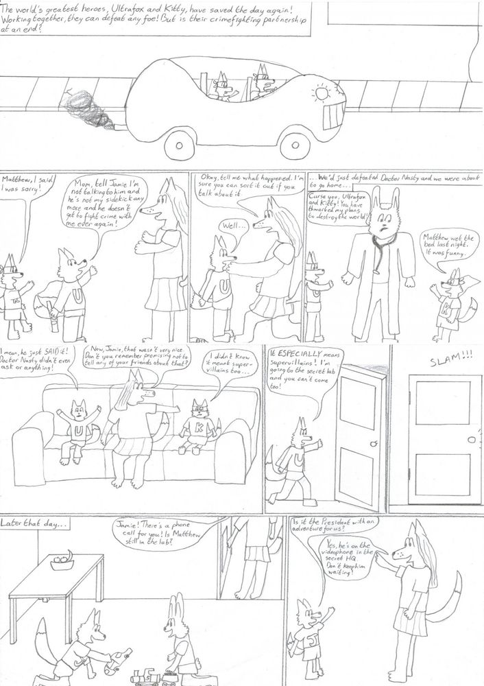 Ultrafox and Kitty are two brothers, seven-year-old Matthew and five-year-old Jamie. They're both foxes. Jamie thinks "Kitty" is a stupid name for a fox superhero sidekick, but Matthew thinks it's clever and cool and won't let him change it.