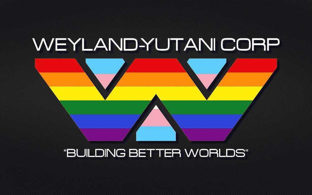 On a black background, the logo of the Weyland-Yutani corporation from the Aliens movies, the W is rainbow coloured, the Y in the colours of the trans pride flag. Above the logo the text: WEYLAND-YUTANI CORP, below it: "BUILDING BETTER WORLDS"