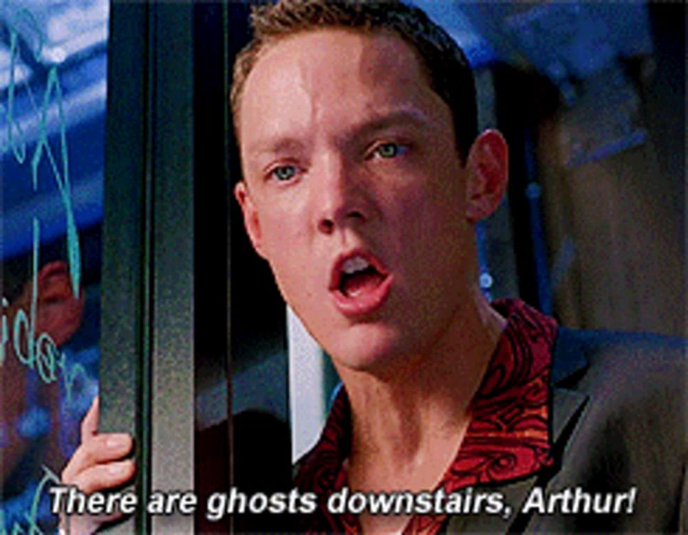 a man says there are ghosts downstairs arthur in a movie