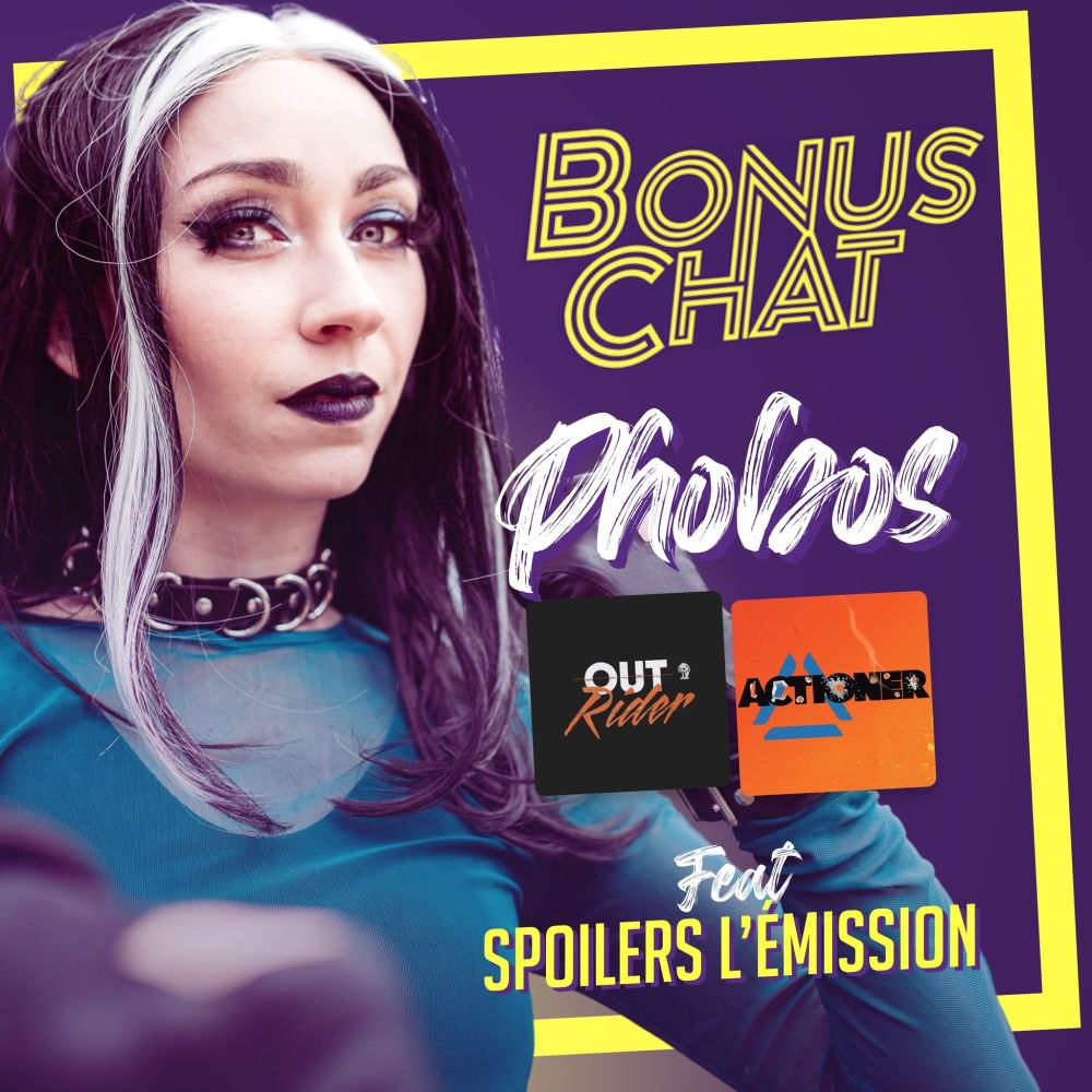 Bonus Chat – Entretien avec Phobos (The Outrider, Actioner) feat. Guillaume (SPOILERS l'émission) - Bonus Tracks