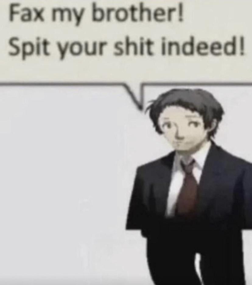 Tohru Adachi from Persona 4 telling the viewer "Fax my brother! Spit your shit indeed!"