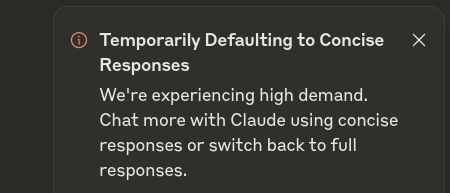 screenshot of the popup that claude shows now nearly everytime I visit the website. 
The text reads: Temporarily Defaulting to Concise Response ...
