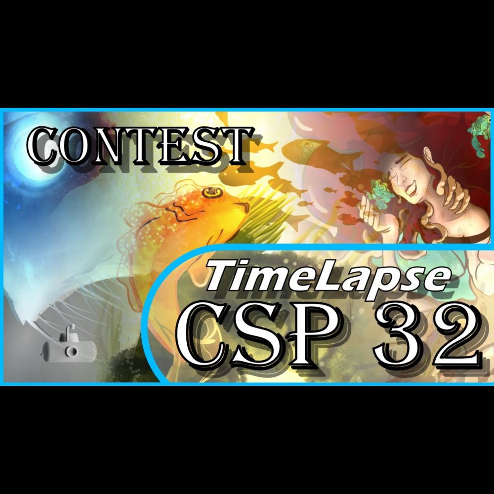 [CSP32] Under The Water contest [Timelapse]