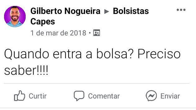 print do Gilberto Nogueira (aka Gil do Vigor) perguntando em um grupo de facebook de bolsistas da Capes "quando entra a bolsa? Preciso saber!!!!" 