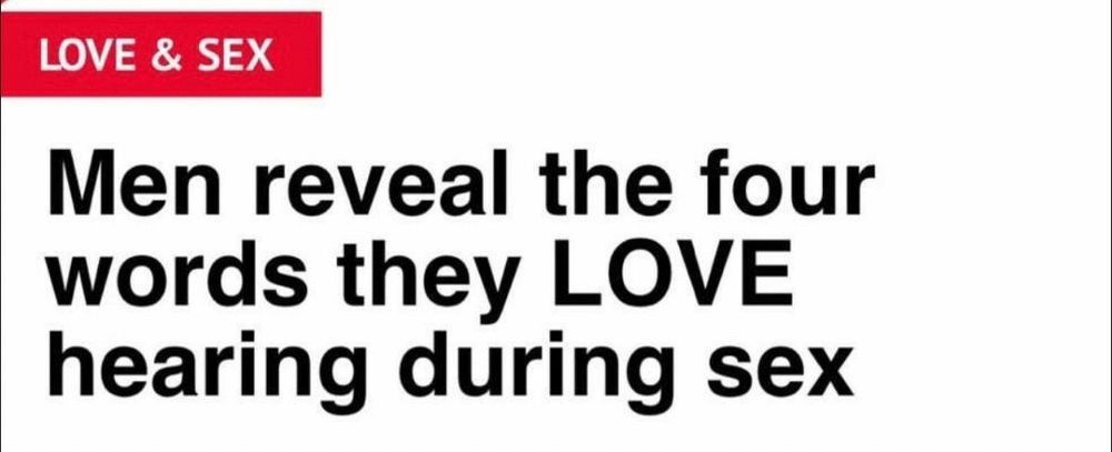 A screenshot of a tabloid website headline, under the category “LOVE & SEX”:  Men reveal the four words they LOVE hearing during sex