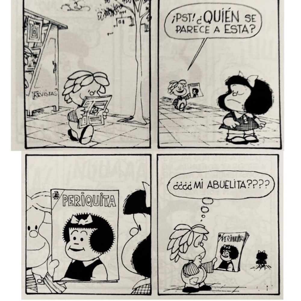 A Mafalda comic strip featuring Nancy or known in Argentina as Periquita where one of the characters Miguelito is bringing a comic strip to the titular Mafalda and asks her "Who does she look like?" then pondering "My grandma???"