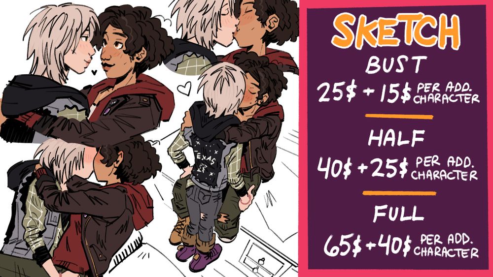 SKETCH
BUST: 25$ + 15$ per additional character
-
HALF: 40$ + 25$ per additional character
-
FULL: 65$ + 40$ per additional character