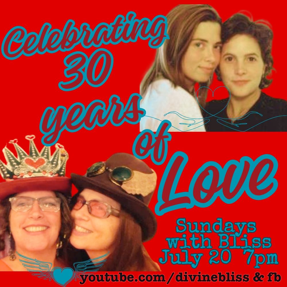 Celebrating 30 years of Love, when we held hands and never let go. Sundays with Bliss July 20th   7pm EST   youtube.com/divinebliss
