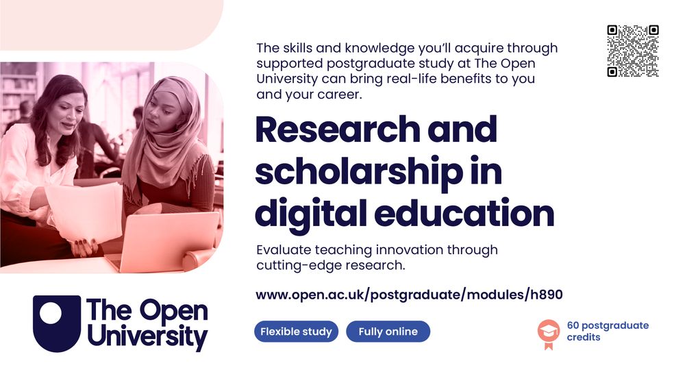 A postcard advertising Open University module H890 Research and Scholarship in Digital Education. Aside from the module name the text reads: The skills and knowledge you'll acquire through supported postgraduate study at the Open University can bring real-life benefits to you and your career. There is further text beneath an image of two students working together, which reads Evaluate teaching innovation through cutting-edge research. www.open.ac.uk/postgraduate/modules/H890 and buttons reading 'Flexible study', 'Fully online' and '60 postgraduate credits'. There is also a QR code going to the same place as the link mentioned above.