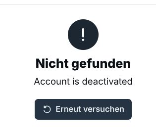 Meldung "Nicht gefunden - Account is deactivated"