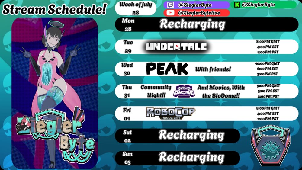 A Vtuber Schedule for ZieglerByte With her on the left side of the screen posing in her swimsuit and events on the right for Monday, saturday and Sunday as Recharging and Tuesday for Undertale, Wednesday for a PEAK collab, Thursday for community night with Gartic Phone and Movies with the BioDome (Her Discord Server and Robocop: Rogue City On Friday