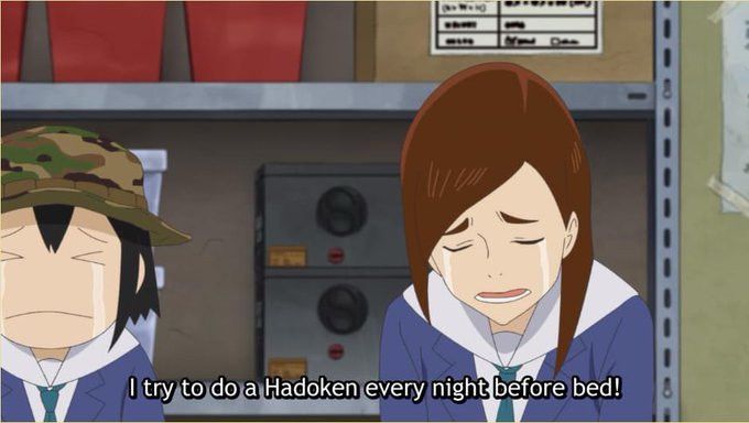A scene from the anime, "Keep Your Hands Off Eizouken!" where one of the girls says "I try to do a 'Hadoken' (the fireball from Street Fighter) every night before bed!" ... which, you know, is something I try to do.