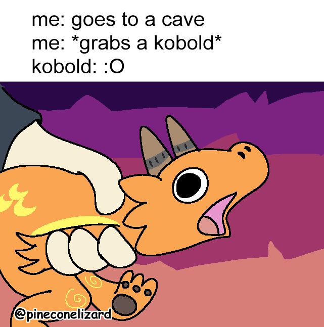 A picture of a kobold being grabbed. 

Transcript: 
me: goes to a cave 
me: *grabs a kobold* 
kobold: :O 

