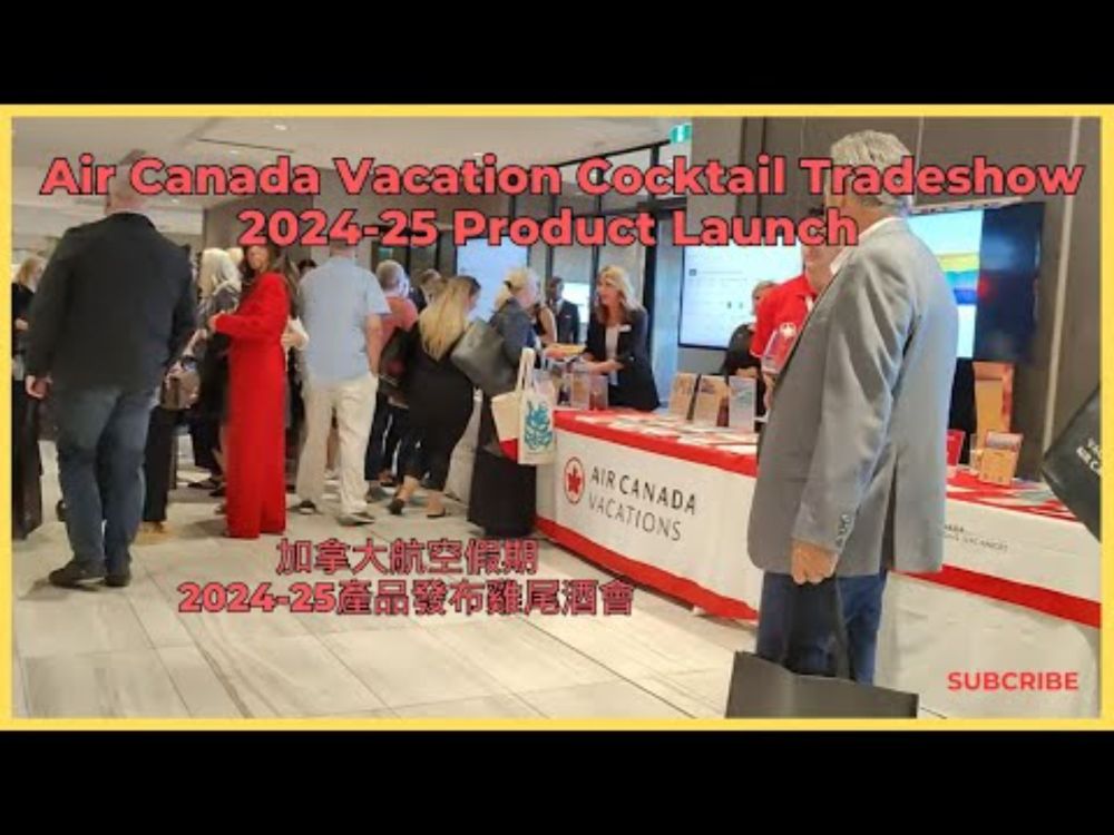 Air Canada Vacation Cocktail Tradeshow 2024-25 Product Launch #ACVDreamMakers 加拿大航空假期2024-25產品發表雞尾酒會