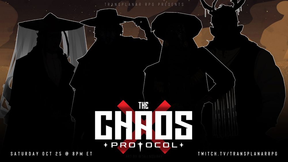 A promotional graphic from Transplanar RPG’s The Chaos Protocol. The graphic features four characters silhouetted against a swirling dusty night sky. White text reads: “THE CHAOS PROTOCOL. Saturday Oct 25 @ 8pm ET. Twitch.TV/TransplanarRPG.”